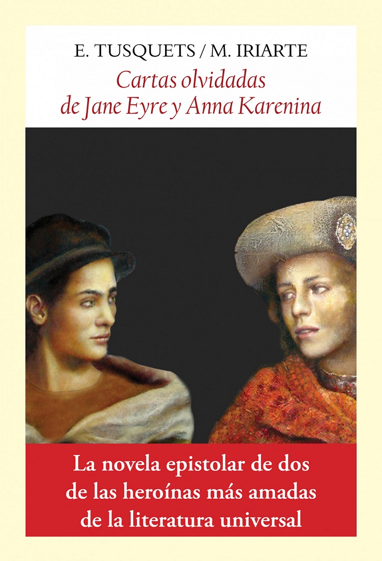 «Cartas olvidadas de Jane Eyre y Anna Karenina». E. Tusquets / M. Iriarte