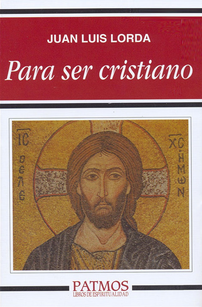«Para ser cristiano».  Juan Luis Lorda