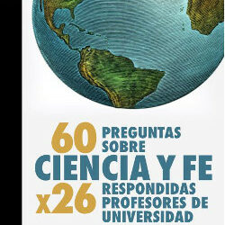 Veintiséis catedráticos de ciencias defienden en un libro la compatibilidad entre ciencia y fe