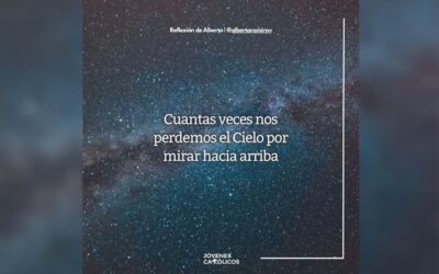 Cuantas veces nos perdemos el Cielo por mirar hacia arribaSin Autor