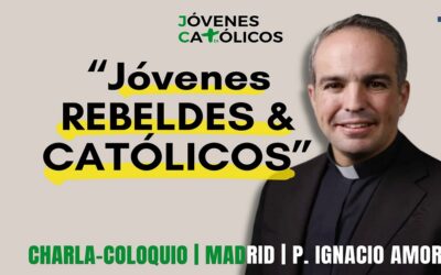 «Jóvenes, rebeldes y católicos» con D. Ignacio AmorósSin Autor