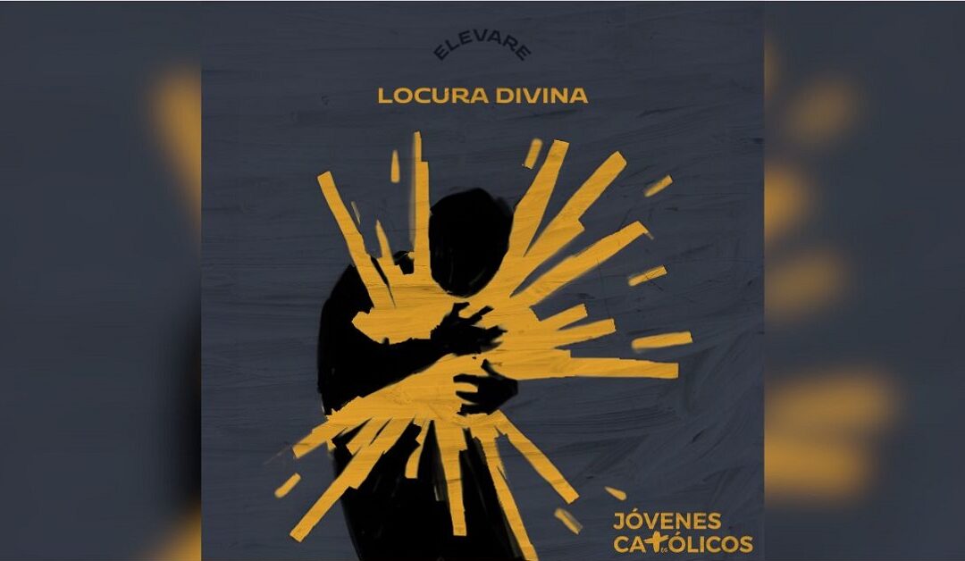 «LOCURA DIVINA» de Elevare. Un disco nacido de la oración