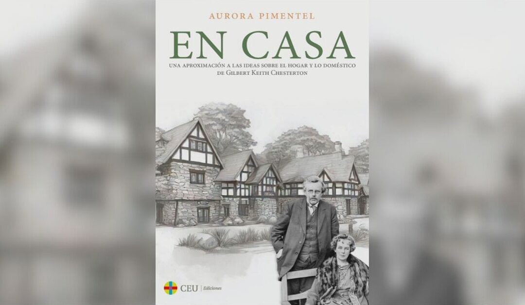 “Vive cómo quieras”: una mirada chestertoniana sobre la casa y lo doméstico