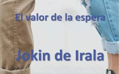 «Te quiero, por eso no quiero. El valor de la espera». Jokin de Irala