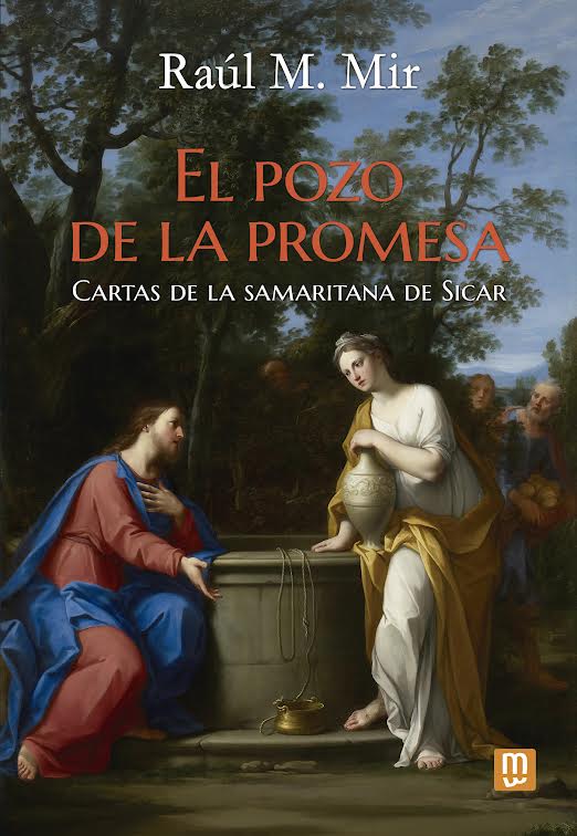 «El Pozo de la Promesa. Cartas de la samaritana de Sicar» – Raúl M. Mir